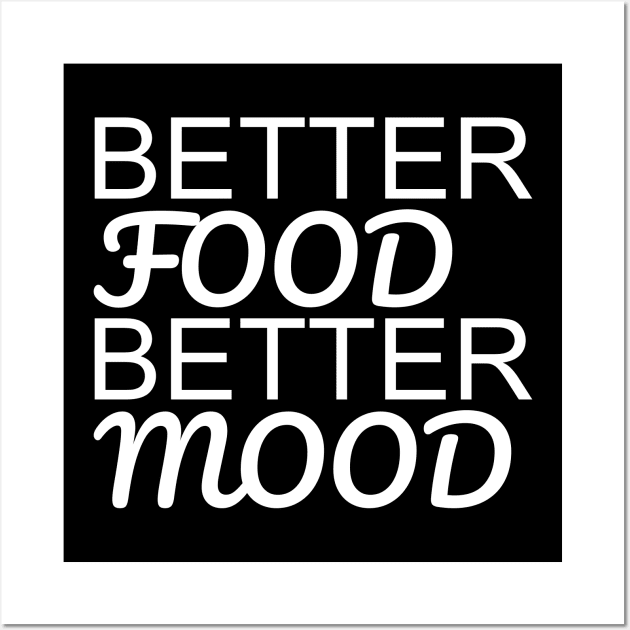 Better Food Better Mood Wall Art by DPattonPD